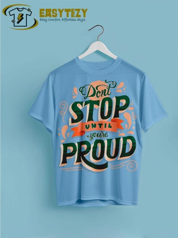 Don't stop until your proud Typography T-shirt