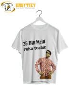 25 Din Mein Paisa Double T-Shirt: Akshay Kumar Hera Pheri Dialogue Tee | Bollywood Meme Apparel - Image 3
